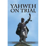 Yahweh on Trial