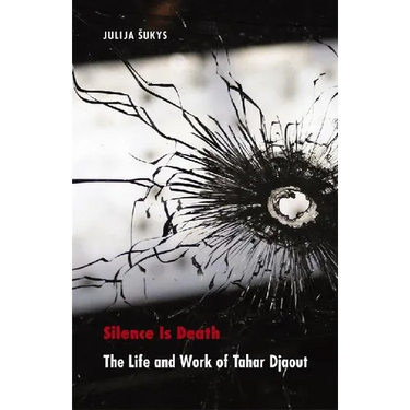 Silence Is Death: The Life and Work of Tahar Djaout