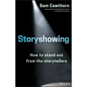 Storyshowing: How to Stand Out from the Storytellers