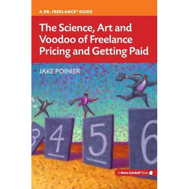 The Science, Art and Voodoo of Freelance Pricing and Getting Paid
