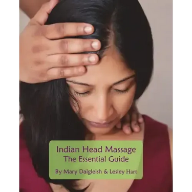 Indian Head Massage - The Essential Guide