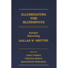 Illuminating the Blindspots: Essays Honoring Dallas W. Smythe