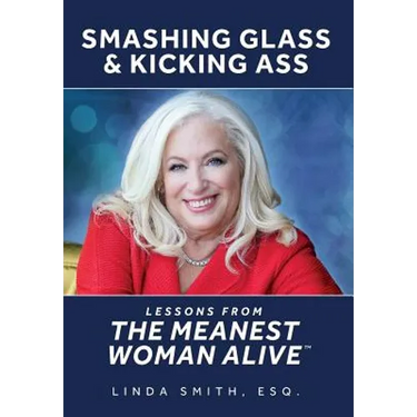 Smashing Glass & Kicking Ass: Lessons from The Meanest Woman Alive