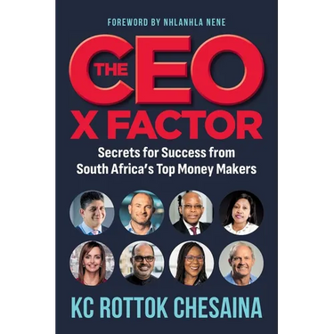 THE CEO X FACTOR - Secrets for Success from South Africa's Top Money Makers