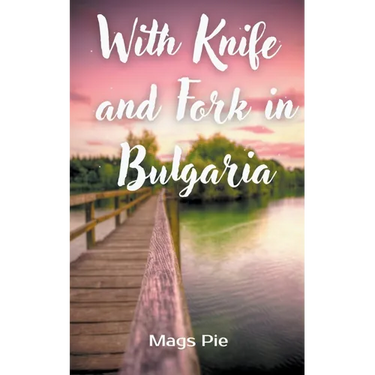 With Knife and Fork in Bulgaria