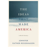 Ideas That Made America: A Brief History