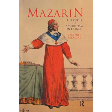 Mazarin: The Crisis of Absolutism in France