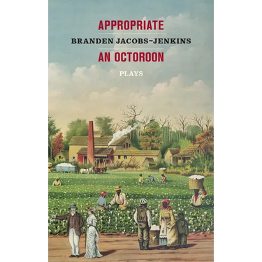 Appropriate/An Octoroon: Plays (Revised Edition)