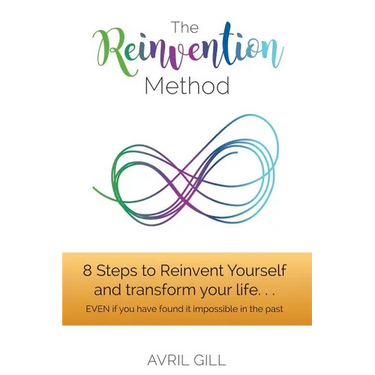 The Reinvention Method: 8 Steps to transform your life...EVEN if you have found it impossible in the past