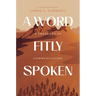 A Word Fitly Spoken: A Theology of Communication