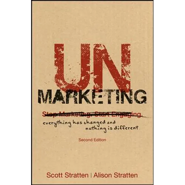 Unmarketing: Everything Has Changed and Nothing Is Different