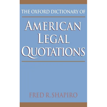 The Oxford Dictionary of American Legal Quotations