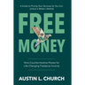 Free Money: Nine Counterintuitive Moves for Life-Changing Freelance Income