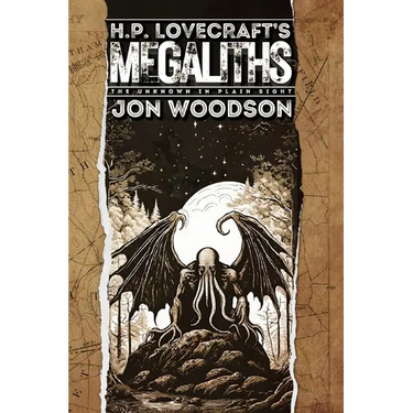 H. P. Lovecraft's Megaliths: The Unknown In Plain Sight