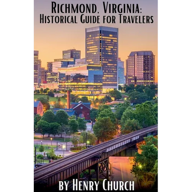 Richmond, Virginia: Historical Guide for Travelers