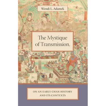 The Mystique of Transmission: On an Early Chan History and Its Context