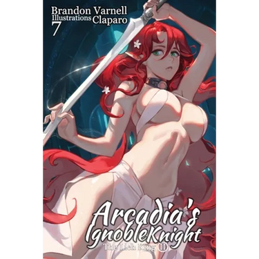 Arcadia's Ignoble Knight, Vol. 7: The Lich King
