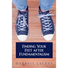 Finding Your Feet After Fundamentalism