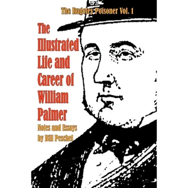 The Illustrated Life and Career of William Palmer