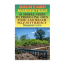 Backyard Homestead: 46 Simple Steps To Producing Own Food And Reach Self-Sufficiency