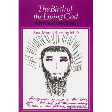 Birth of the Living God: A Psychoanalytic Study