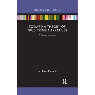 Toward a Theory of True Crime Narratives: A Textual Analysis