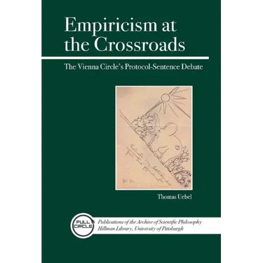 Empiricism at the Crossroads: The Vienna Circle's Protocol-Sentence Debate