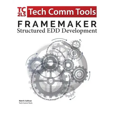 FrameMaker Structured EDD Development Workbook (2017 Edition): Updated for FrameMaker 2017 Release