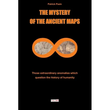 The Mystery of the Ancient Maps: Those extraordinary anomalies which question the history of humanity (colour version)