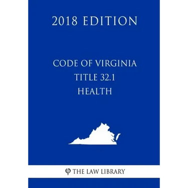 Code of Virginia - Title 32.1 - Health (2018 Edition)