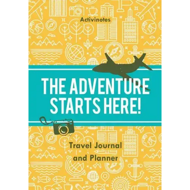 The Adventure Starts Here! Travel Journal and Planner