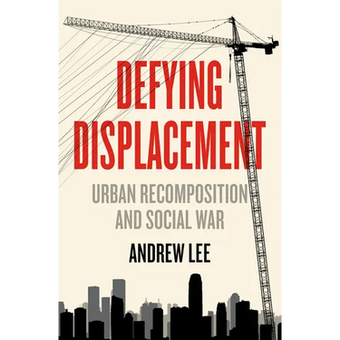 Defying Displacement: Urban Recomposition and Social War