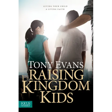 Raising Kingdom Kids: Giving Your Child a Living Faith