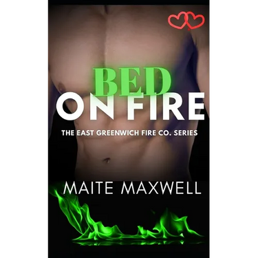 Bed on Fire: A Small-Town Single Dad Firefighter Instalove Romance