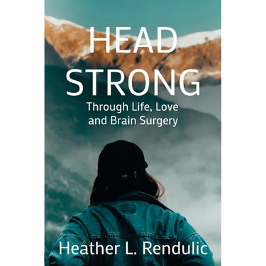 Head Strong: Through Life, Love, and Brain Surgery