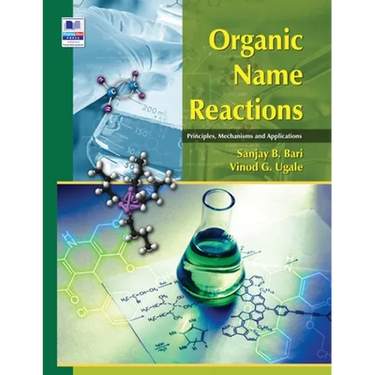 Organic Name Reactions: Principles, Mechanisms and Applications