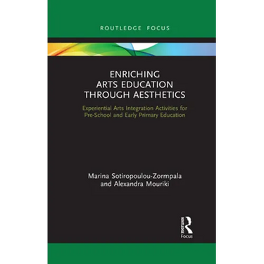 Enriching Arts Education through Aesthetics: Experiential Arts Integration Activities for Pre-School and Early Primary Education