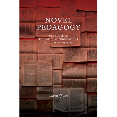 Novel Pedagogy: The Novel and Educational Publications in Victorian Britain