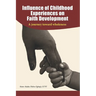 Influence of Childhood Experiences on Faith Development: A Journey toward Wholeness