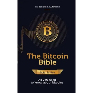 The Bitcoin Bible Gold Edition: All you need to know about bitcoins and more
