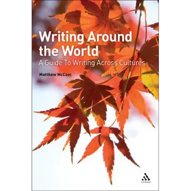 Writing Around the World: A Guide To Writing Across Cultures