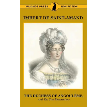 The Duchess of Angouleme and the Two Restorations