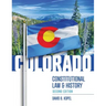 Colorado Constitutional Law and History, Second Edition