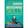 Handbook on Public Speaking, Presentation & Communication Skills: Principles & Practices to create high impact presentations & meaningful conversation