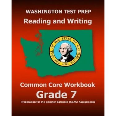 WASHINGTON TEST PREP Reading and Writing Common Core Workbook Grade 7: Preparation for the Smarter Balanced (SBAC) Assessments