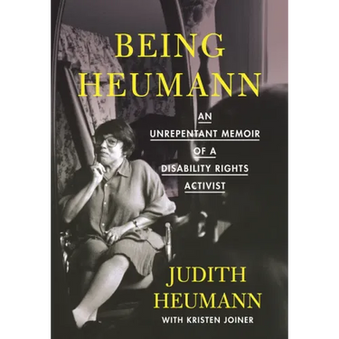 Being Heumann: An Unrepentant Memoir of a Disability Rights Activist