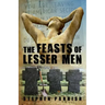 The Feasts of Lesser Men