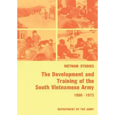 The Development and Training of the South Vietnamese Army, 1950-1972