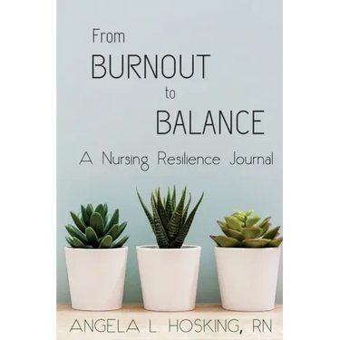 From Burnout to Balance: A Nursing Resilience Journal