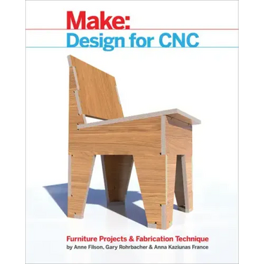 Design for Cnc: Furniture Projects and Fabrication Technique